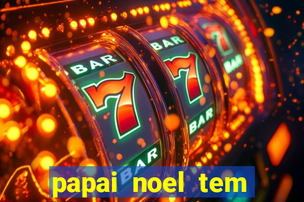 papai noel tem quantos anos